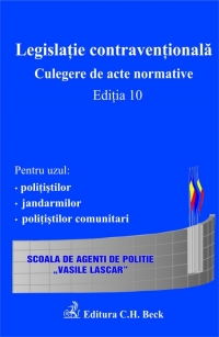 Legislatie contraventionala. Culegere de acte normative. Editia 10