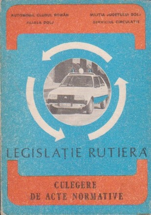 Legislatie rutiera (culegere de acte normative) (1984)