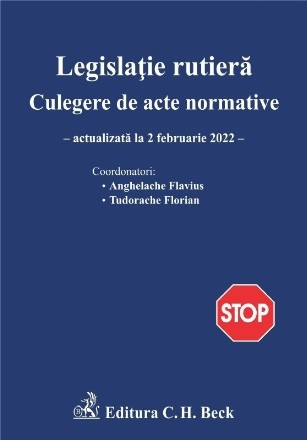 Legislatie rutiera. Culegere de acte normative, actualizata la 2 februarie 2022