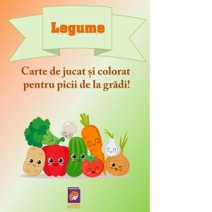 Legume. Carte de jucat si colorat pentru picii de la gradi!