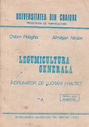 Legumicultura generala - Indrumator pentru lucrari practice