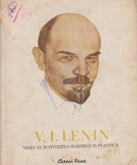 V. I. Lenin - Viata si activitatea oglindite in plastica