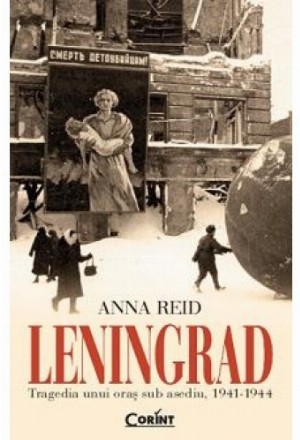 LENINGRAD. Tragedia unui oras sub asediu, 1941-1944