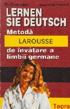 Lernen Sie Deutsch - Metoda Larousse de invatare a limbii germane