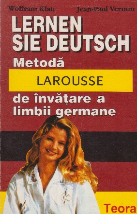 Lernen Sie Deutsch - Metoda Larousse de invatare a limbii germane