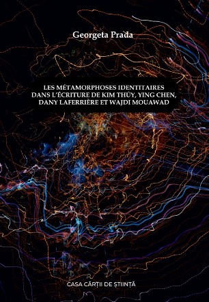 Les metamorphoses identitaires dans l’ecriture de Kim Thuy, Ying Chen, Dany Laferriere et Wajdi Mouawad