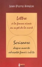 Lettre a la femme aimee au sujet de la mort / Scrisoare despre moarte adresata femeii iubite