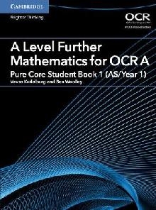 A Level Further Mathematics for OCR A Pure Core Student Book