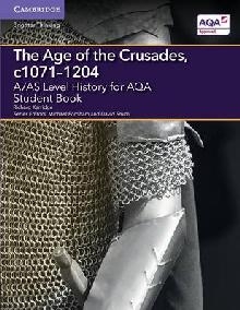 A/AS Level History for AQA The Age of the Crusades, c1071-12