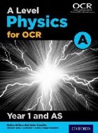 A Level Physics A for OCR Year 1 and AS Student Book