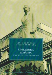 Liberalismul romanesc. Tendinte, structuri, personalitati