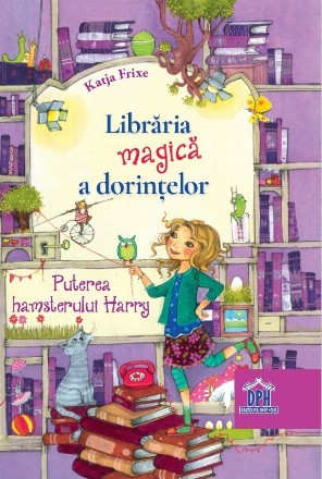 Librăria magică a dorinţelor : Puterea hamsterului Harry