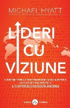 Lideri cu viziune : 10 întrebări pentru a-ţi concentra eforturile acolo unde trebuie, a avea o echipă plin