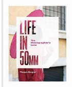 Life in 50mm: The Photographer\'s Lens
