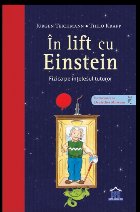 In lift cu Einstein - Fizica pe intelesul tuturor