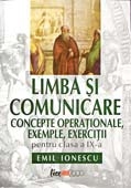 LIMBA SI COMUNICARE - CONCEPTE OPERATIONALE, EXEMPLE, EXERCITII PENTRU CLASA A IX-A