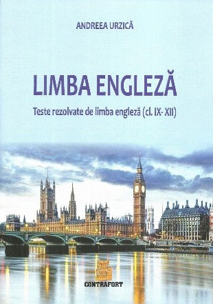 Limba engleză : teste rezolvate de limba engleză,(cl. IX-XII),auxiliar curricular