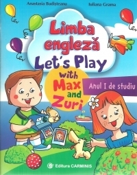 Limba engleza. Lets Play with Max and Zuri. Anul I de studiu