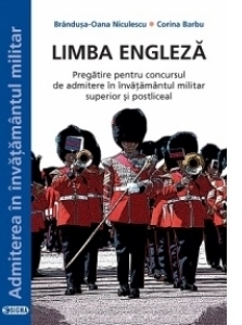 Limba engleza. Pregatire pentru concursul de admitere in invatamantul militar superior si postliceal (cod 1124)