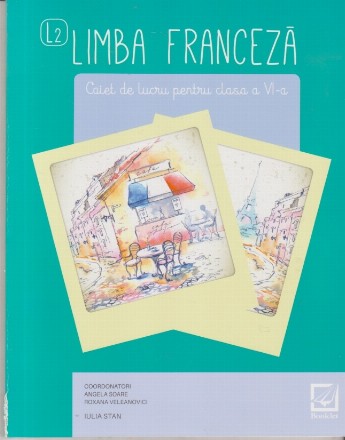 Limba Franceza. Caiet de lucru pentru clasa a VI-a