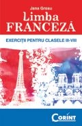 LIMBA FRANCEZA - EXERCITII PENTRU CLASELE III-VIII - REEDITARE