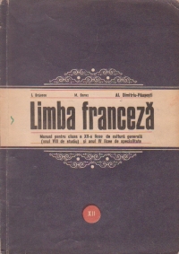 Limba franceza- manual pentru clasa a XII-a licee de cultura generala (anul VIII de studiu) si anul IV licee de specialitate