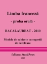 LIMBA FRANCEZA - proba orala - Bacalaureat 2010 (modele de subiecte cu sugestii de rezolvare)