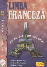 Limba franceza - Au rendez-vous des amis, Manual pentru clasa a X-a L2