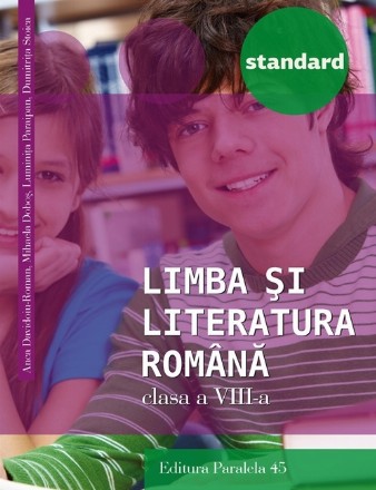 LIMBA ȘI LITERATURA ROMÂNĂ – STANDARD. CLASA A VIII-A