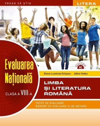 Limba şi literatura română : evaluarea naţională,clasa a VIII-a,teste de evaluare, bareme de evaluare şi notare