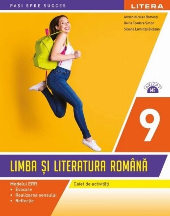 Limba şi literatura română : clasa a IX-a,caiet de activităţi,modelul ERR,evocare, realizarea sensului, reflecţie