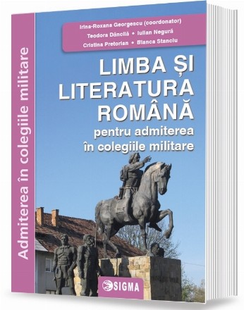 Limba şi literatura română pentru admiterea în colegiile militare