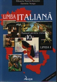 Limba italiana. Manual pentru clasa a X-a liceu - limba I