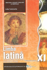 Limba latina. Manual pentru clasa a XI-a (aprobat MEC) (filiera teoretica, profil umanist, specializarea filologie)