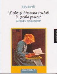 Limba si literatura romana in scoala primara - perspective complementare