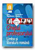 LIMBA SI LITERATURA ROMANA. GHIDUL PROFESORULUI - CLASA a VIII-a