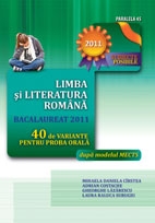 LIMBA SI LITERATURA ROMANA. BACALAUREAT 2011. 40 DE VARIANTE PENTRU PROBA ORALA