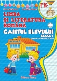 Limba si literatura romana. Caietul elevului clasa I (dupa manualul editurii Ana)