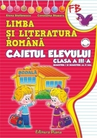 Limba si literatura romana. Caietul elevului clasa a III-a (dupa manualul editurii Marcela Penes)