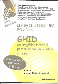 Limba si literatura romana. Ghid de pregatire intensiva pentru lucrari de control si teze. Clasa a VII-a, semestrul al II-lea