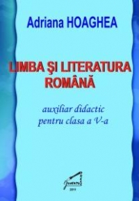 Limba si literatura romana. Auxiliar didactic pentru clasa a V-a