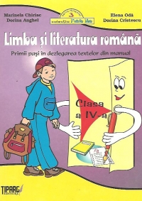 Limba si literatura romana. Primii pasi in dezlegarea textelor din manual. Clasa a IV-a (Auxiliar pentru manualul editurii Aramis, editie 2008)