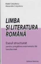 Limba si literatura romana - Eseul structurat pentru pregatirea examenului de bacalaureat