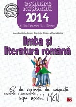 LIMBA SI LITERATURA ROMANA. EVALUAREA NATIONALA 2014. 62 DE VARIANTE DE SUBIECTE DUPA MODELUL MEN. CLASA A VIII-A