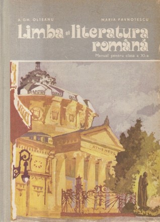 Limba si literatura romana. Manual pentru clasa a XI-a (Pavnotescu, Editie 1985)