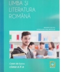 Limba si literatura romana. Caiet de lucru - clasa a X-a