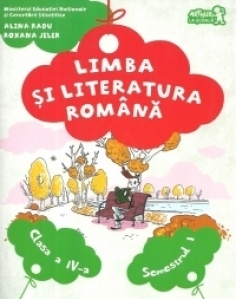 Limba si literatura romana. Manual clasa a IV-a, semestrul I