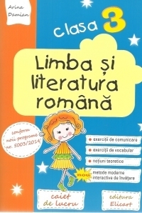 Limba si literatura romana. Clasa a III-a. Caiet de lucru. Exercitii de comunicare, de vocabular, notiuni teoretice