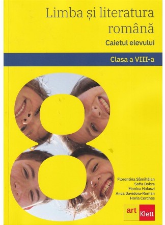 Limba si literatura romana. Caietul elevului. Clasa a VIII-a