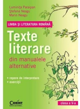 LIMBA SI LITERATURA ROMANA. Texte literare din manualele alternative pentru clasa a V-a